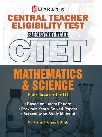 CTET (Central Teacher Eligibility Test | Elementary Stage) Paper 2 Mathematics and Science Class 6 to 8 Latest Edition